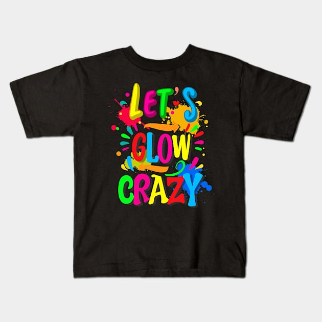 Let_s Glow Crazy - Colorful Group Team Tie Dye Kids T-Shirt by jadolomadolo